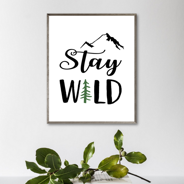 inspirational quote print-stay wild poster-gift for hiker