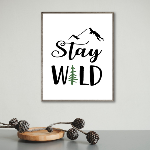 stay wild poster-stay wild print-adventure quote print